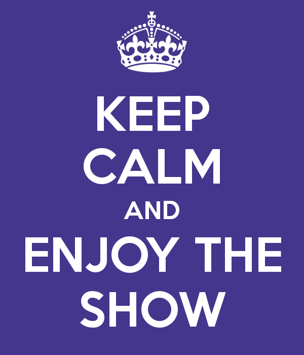 keep-calm-and-enjoy-the-show-600x700.png